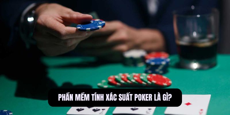 Phần mềm tính xác suất Poker