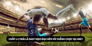 chấp 1.5 trái là sao